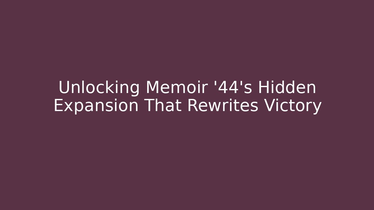 Unlocking Memoir '44's Hidden Expansion That Rewrites Victory