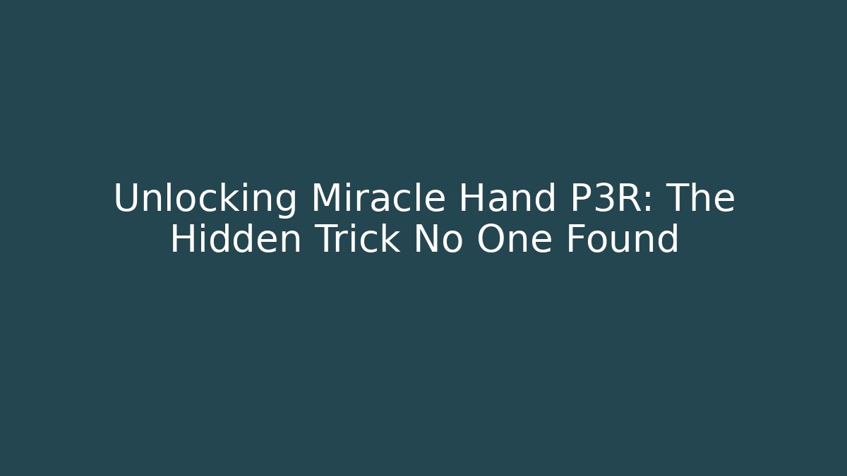 Unlocking Miracle Hand P3R: The Hidden Trick No One Found