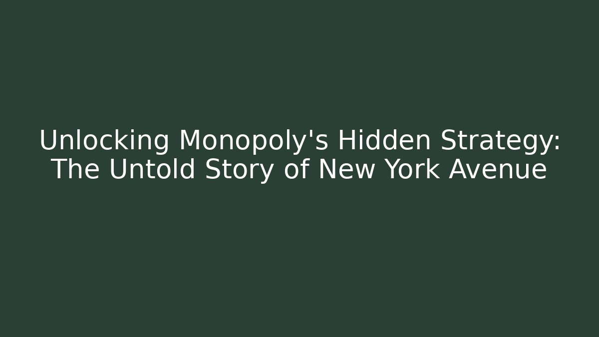 Unlocking Monopoly's Hidden Strategy: The Untold Story of New York Avenue