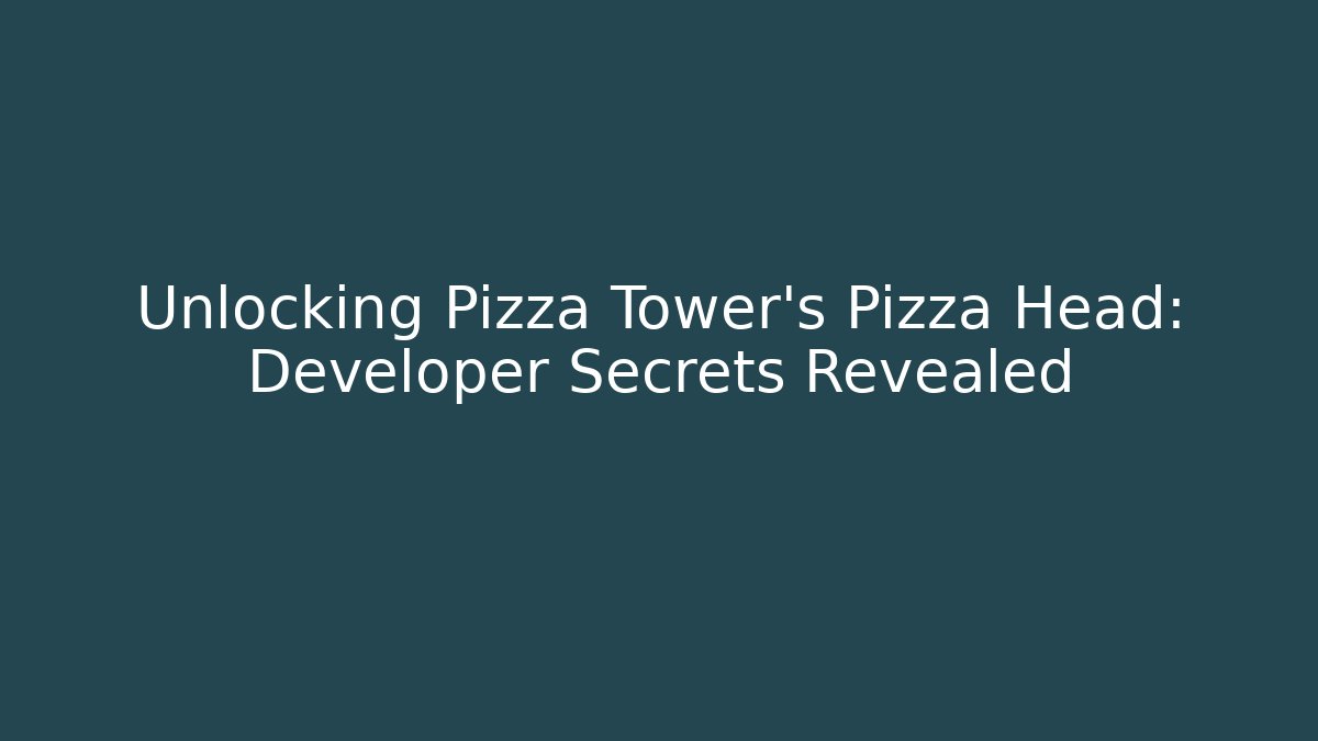 Unlocking Pizza Tower's Pizza Head: Developer Secrets Revealed