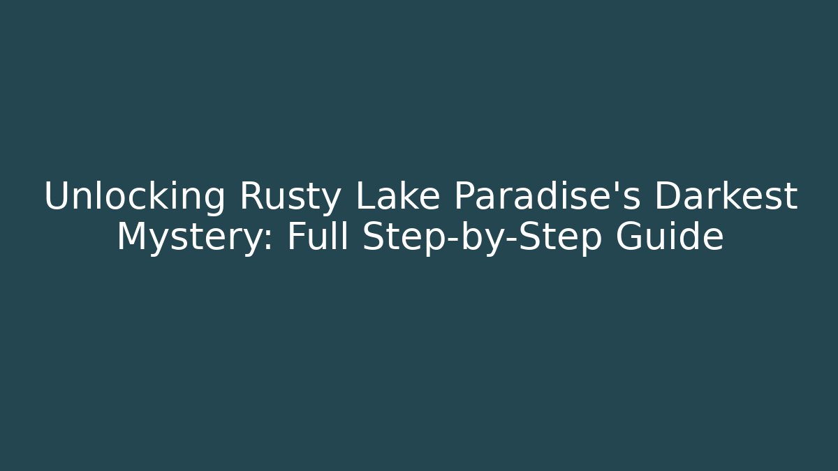 Unlocking Rusty Lake Paradise's Darkest Mystery: Full Step-by-Step Guide