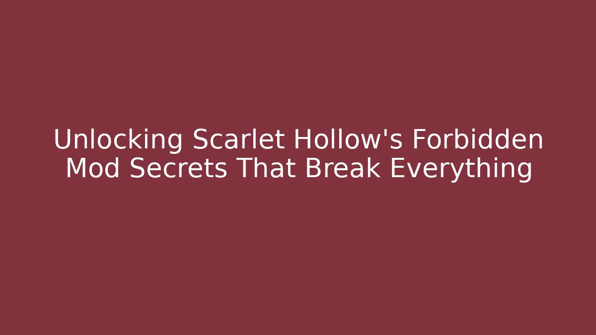 Unlocking Scarlet Hollow's Forbidden Mod Secrets That Break Everything - Critter Realm