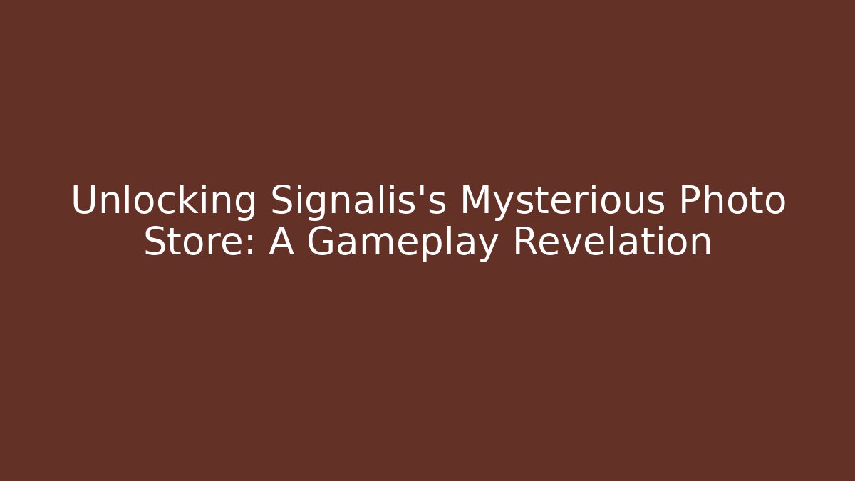 Unlocking Signalis's Mysterious Photo Store: A Gameplay Revelation