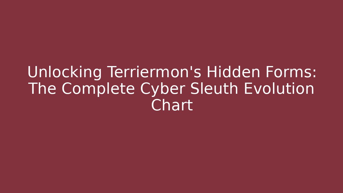 Unlocking Terriermon's Hidden Forms: The Complete Cyber Sleuth Evolution Chart - Critter Realm