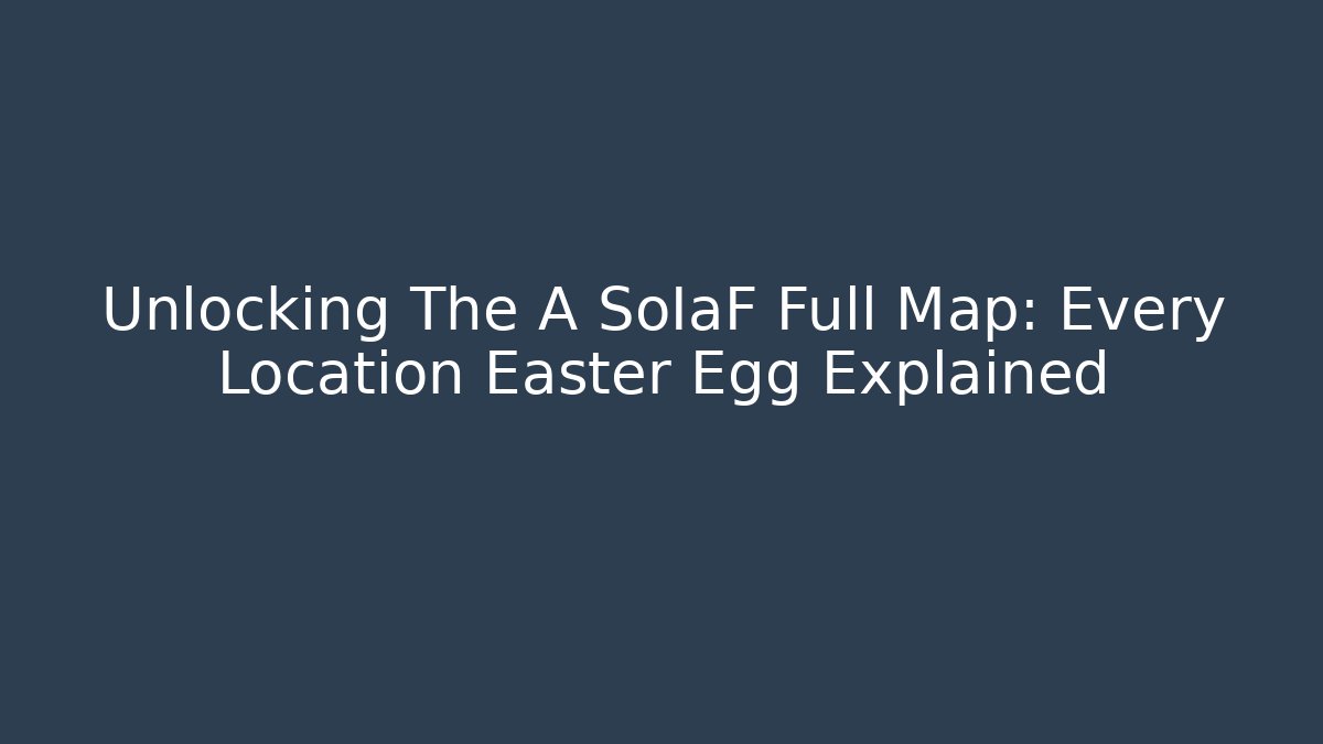 Unlocking The A SoIaF Full Map: Every Location Easter Egg Explained