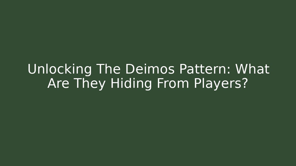 Unlocking The Deimos Pattern: What Are They Hiding From Players?