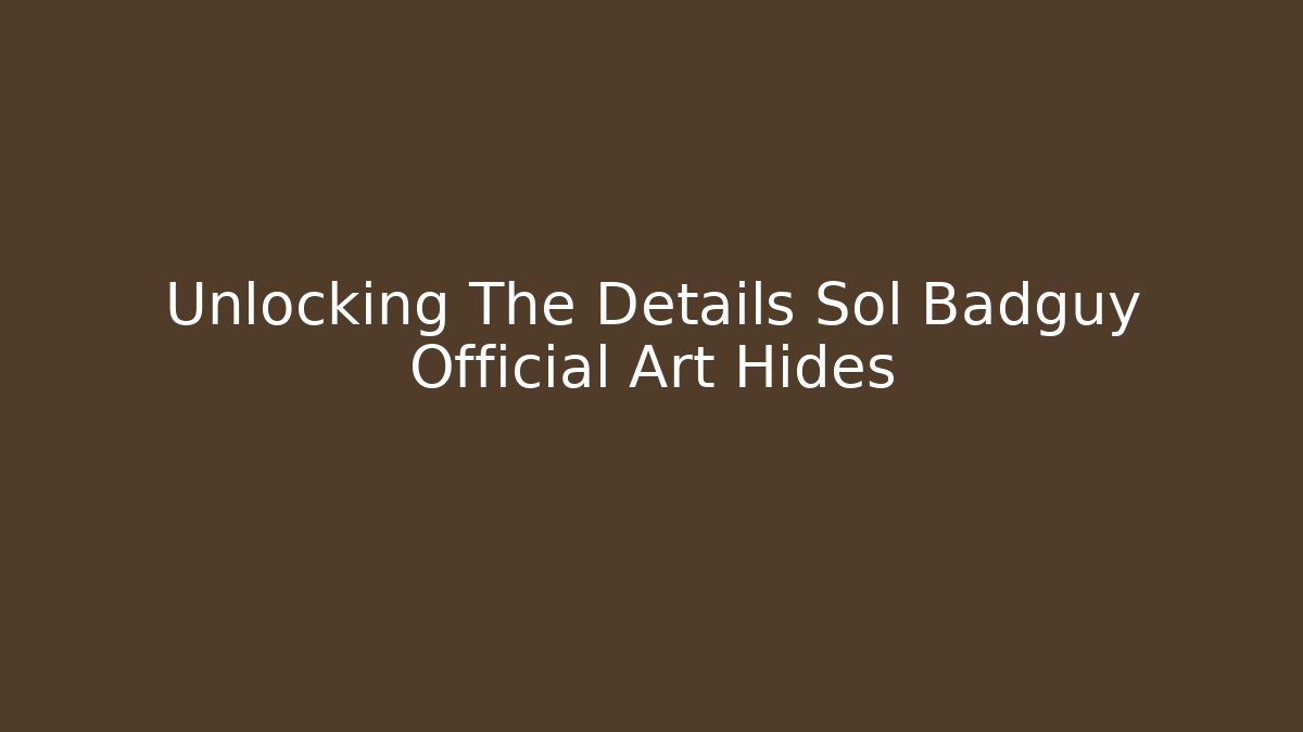 Unlocking The Details Sol Badguy Official Art Hides
