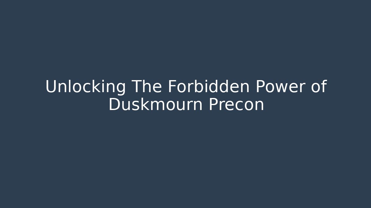 Unlocking The Forbidden Power of Duskmourn Precon