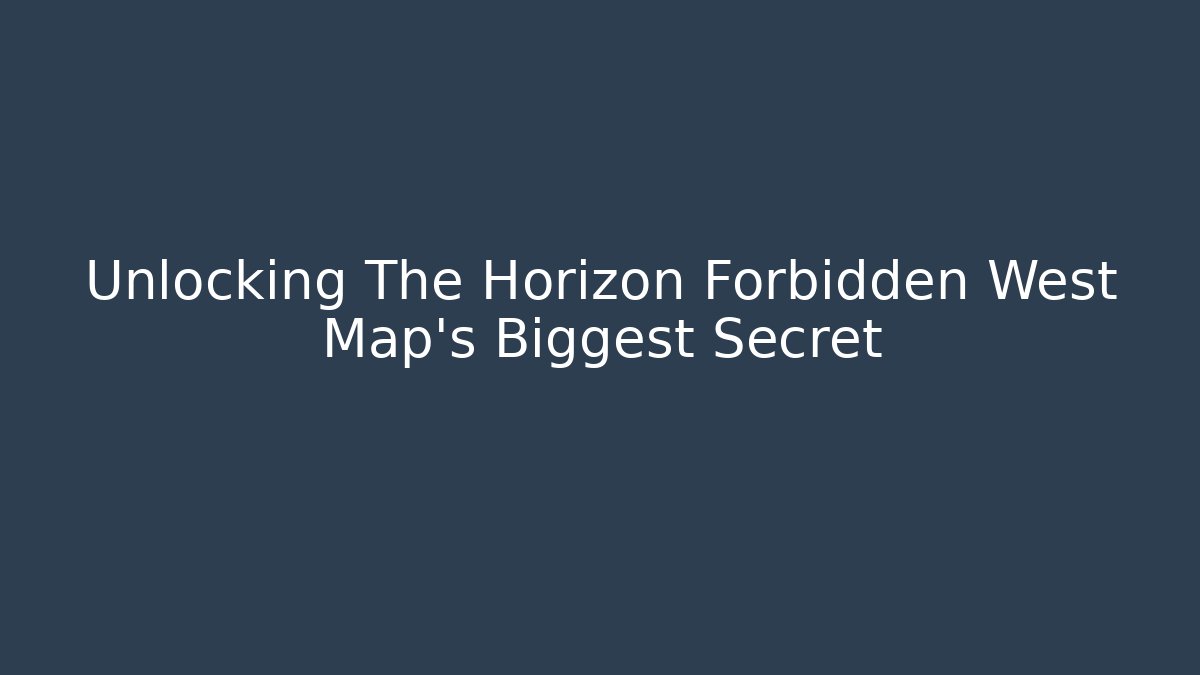 Unlocking The Horizon Forbidden West Map's Biggest Secret