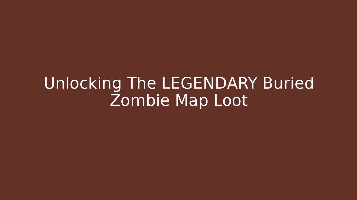 Unlocking The LEGENDARY Buried Zombie Map Loot