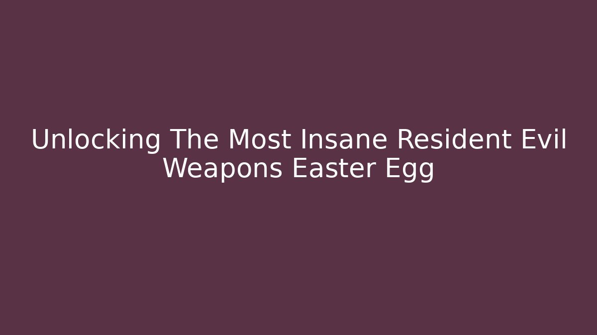 Unlocking The Most Insane Resident Evil Weapons Easter Egg - Critter Realm
