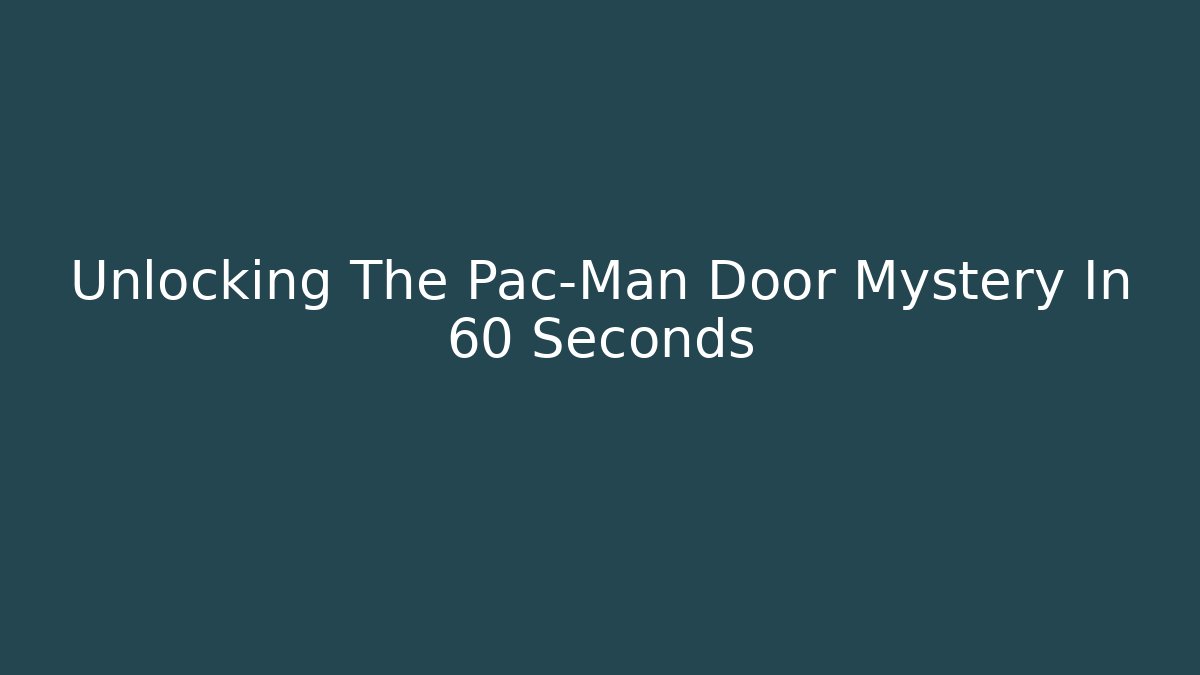 Unlocking The Pac-Man Door Mystery In 60 Seconds