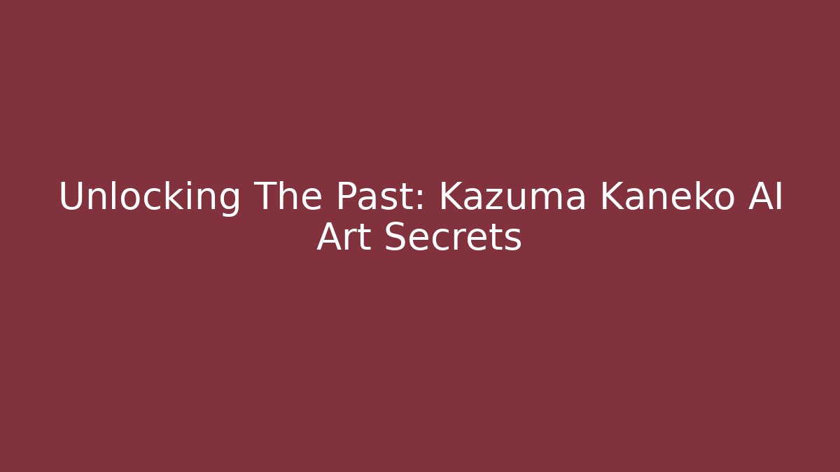 Unlocking The Past: Kazuma Kaneko AI Art Secrets