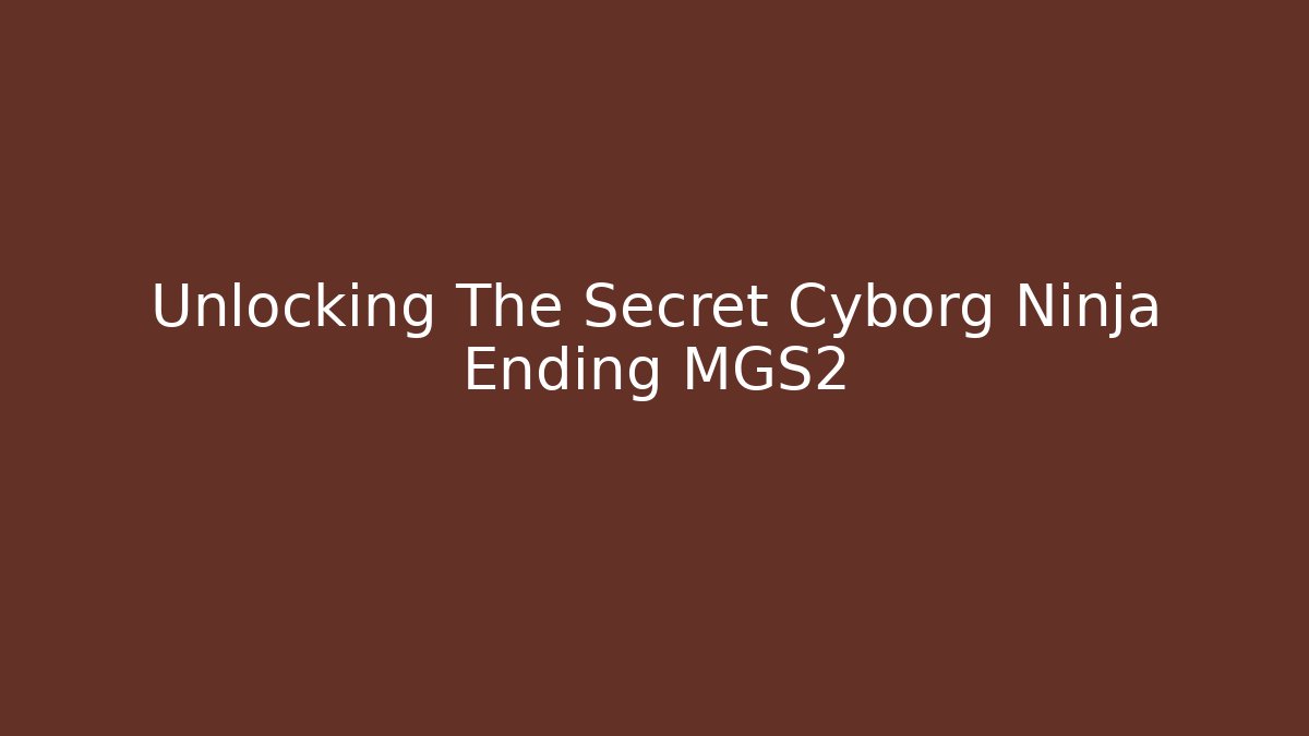 Unlocking The Secret Cyborg Ninja Ending MGS2
