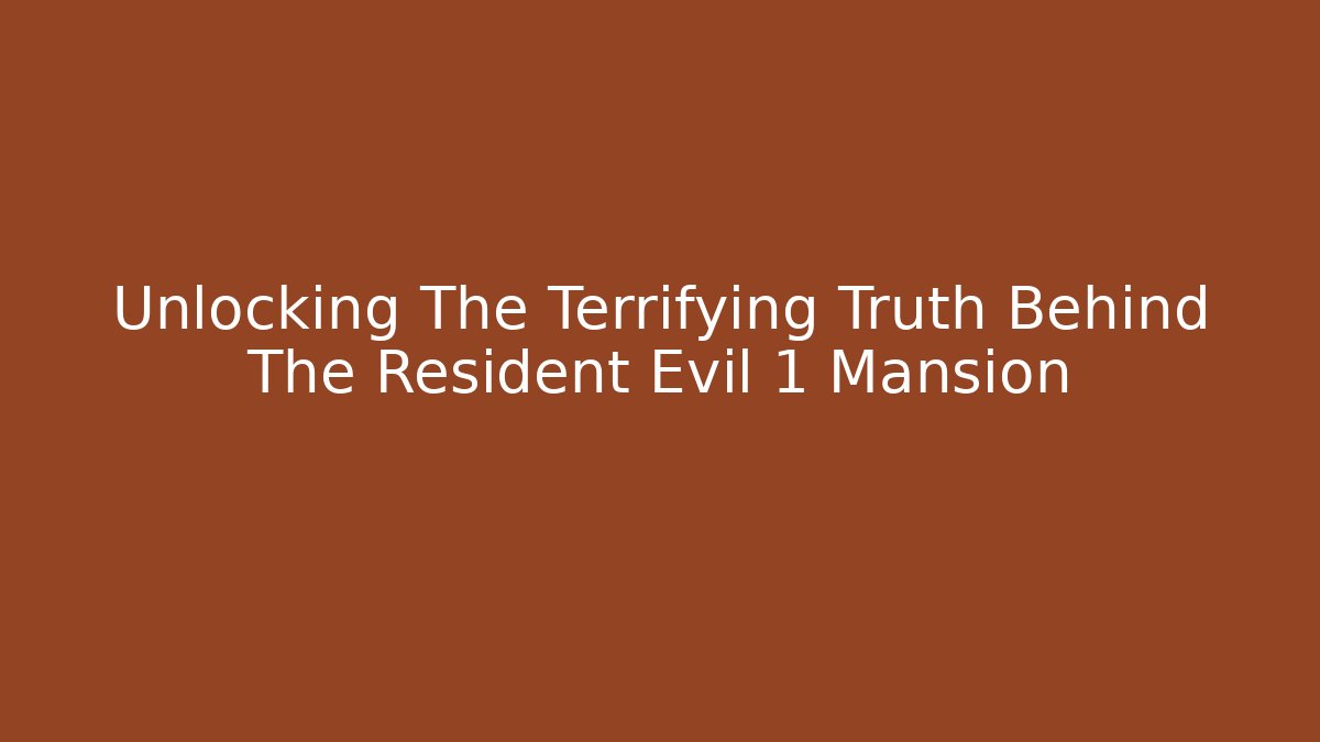 Unlocking The Terrifying Truth Behind The Resident Evil 1 Mansion