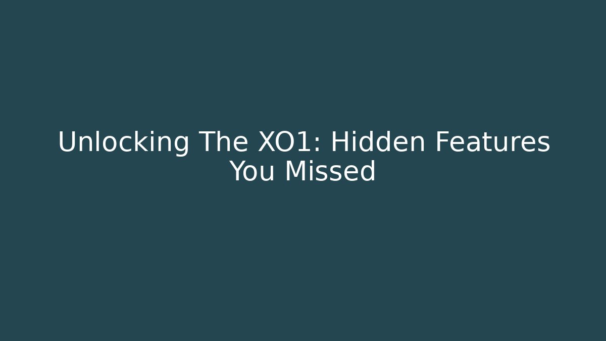 Unlocking The XO1: Hidden Features You Missed