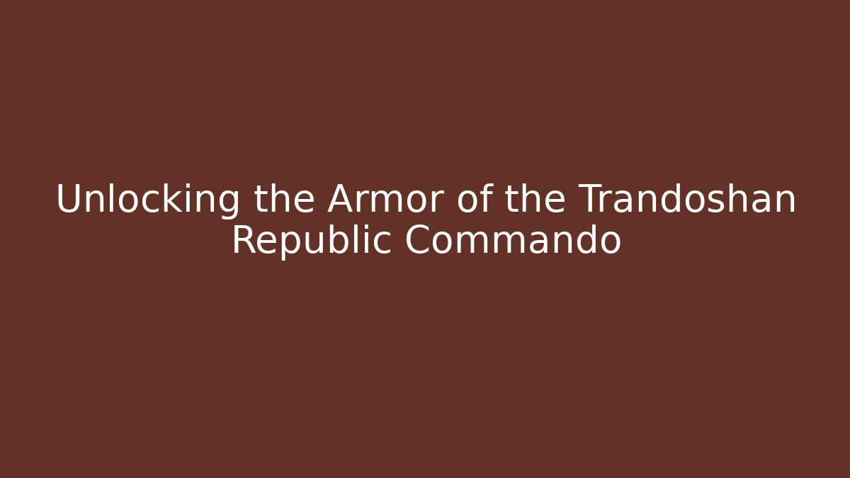 Unlocking the Armor of the Trandoshan Republic Commando