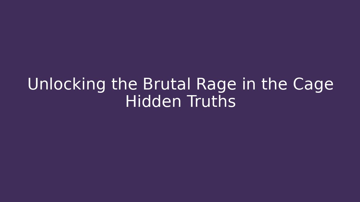 Unlocking the Brutal Rage in the Cage Hidden Truths - Critter Realm