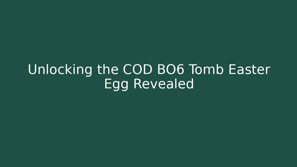 Unlocking the COD BO6 Tomb Easter Egg Revealed