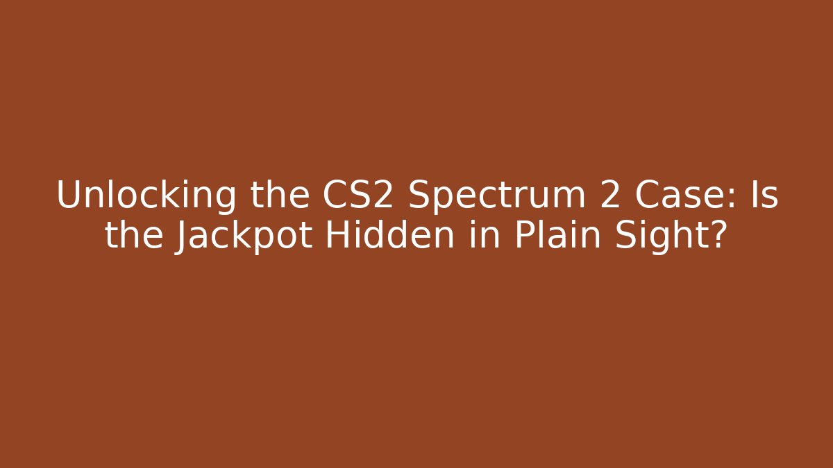 Unlocking the CS2 Spectrum 2 Case: Is the Jackpot Hidden in Plain Sight?
