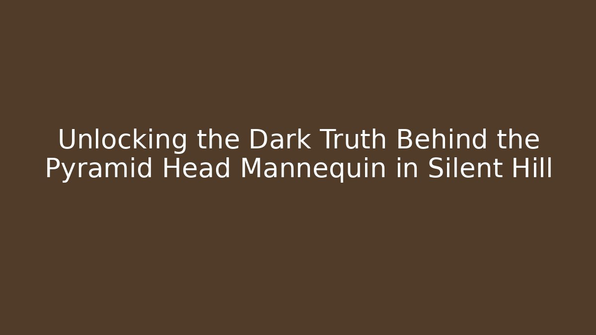 Unlocking the Dark Truth Behind the Pyramid Head Mannequin in Silent Hill - Critter Realm