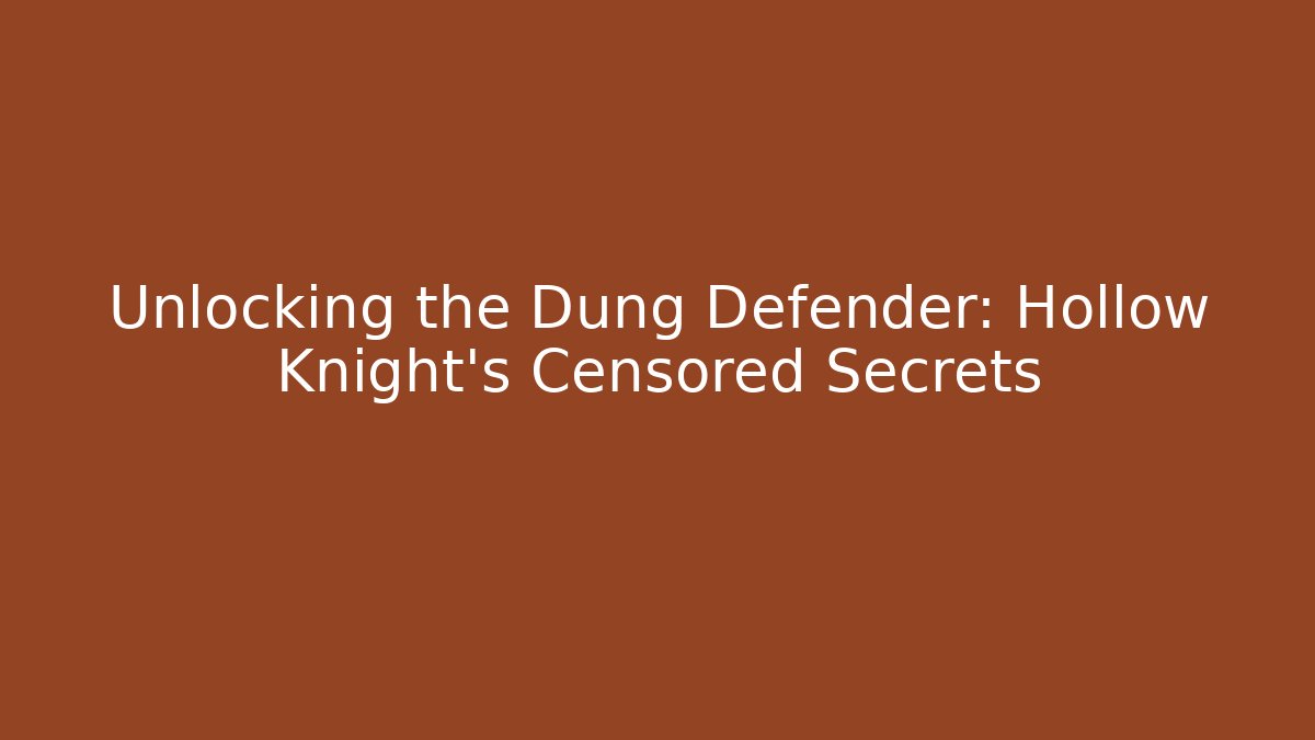 Unlocking the Dung Defender: Hollow Knight's Censored Secrets - Critter Realm