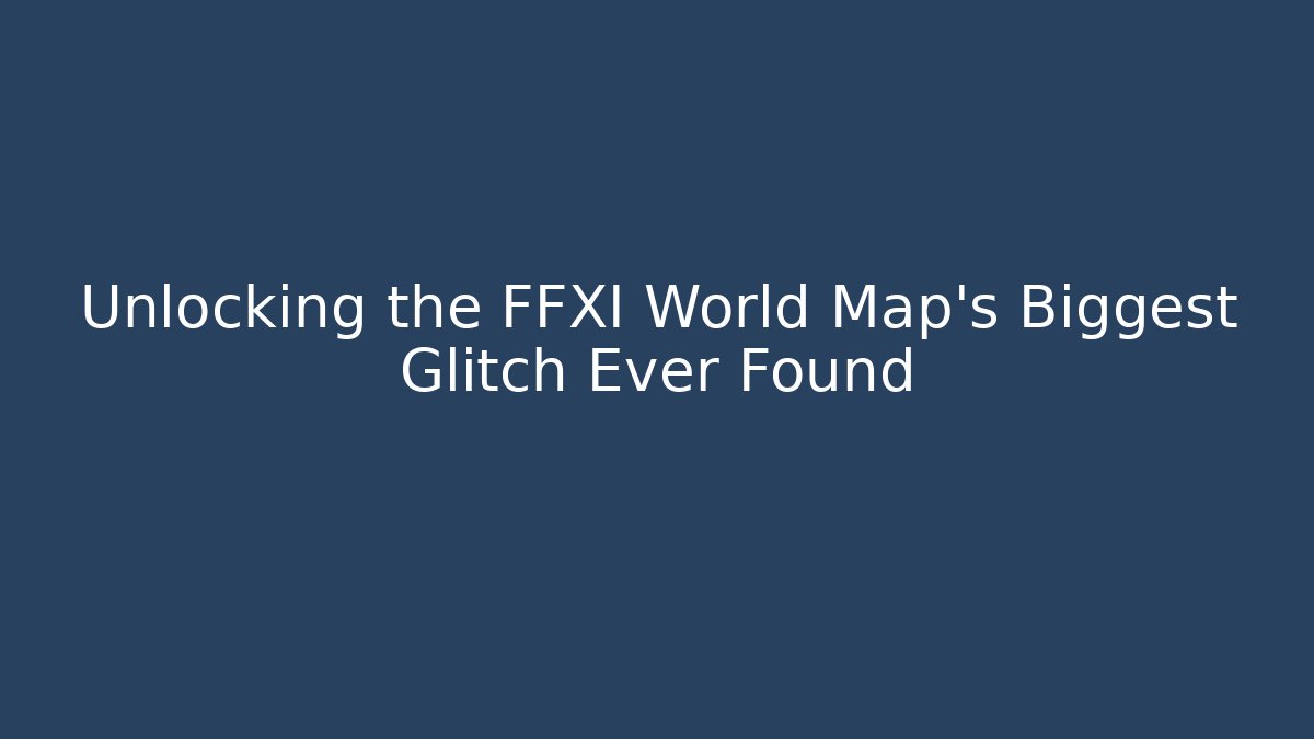 Unlocking the FFXI World Map's Biggest Glitch Ever Found - Critter Realm