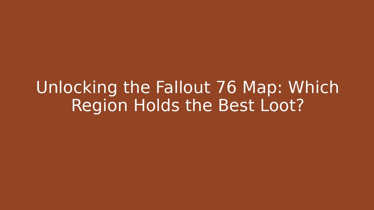 Unlocking the Fallout 76 Map: Which Region Holds the Best Loot? - Critter Realm