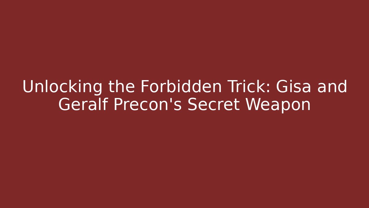 Unlocking the Forbidden Trick: Gisa and Geralf Precon's Secret Weapon