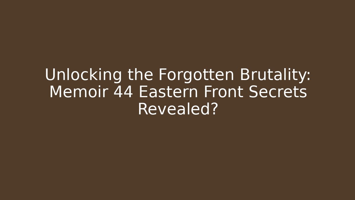 Unlocking the Forgotten Brutality: Memoir 44 Eastern Front Secrets Revealed? - Critter Realm