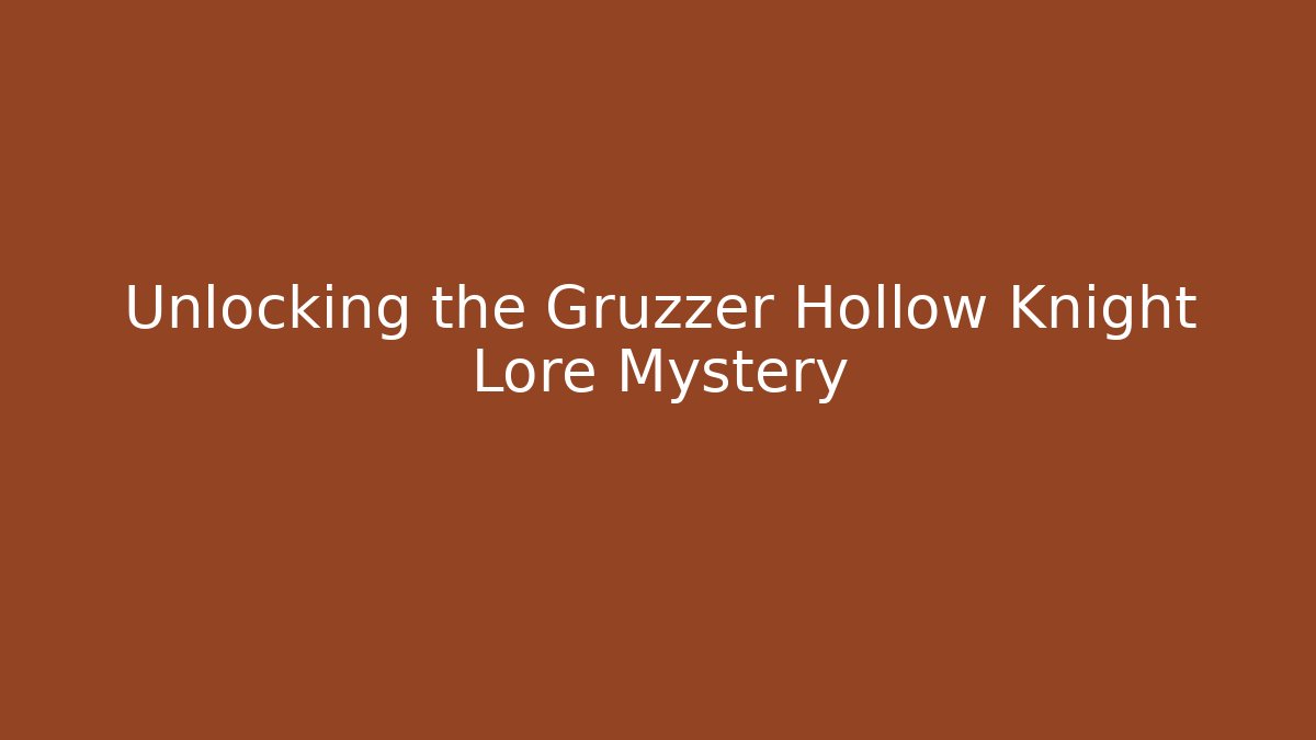 Unlocking the Gruzzer Hollow Knight Lore Mystery