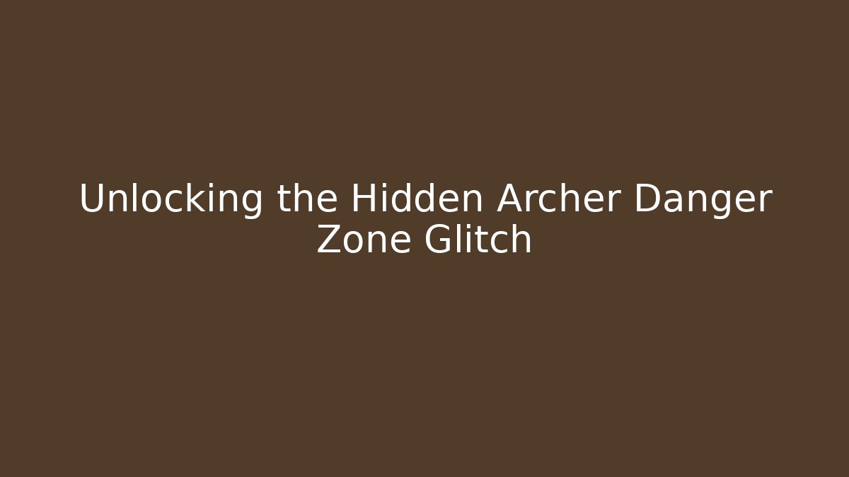 Unlocking the Hidden Archer Danger Zone Glitch - Critter Realm