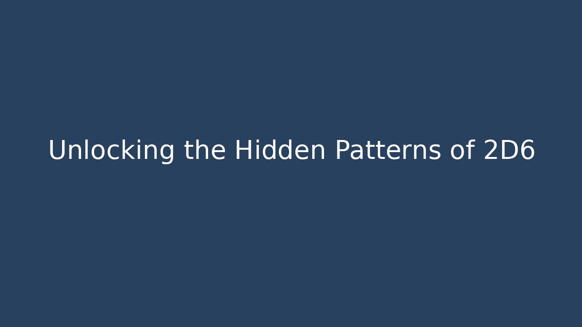 Unlocking the Hidden Patterns of 2D6 - Critter Realm