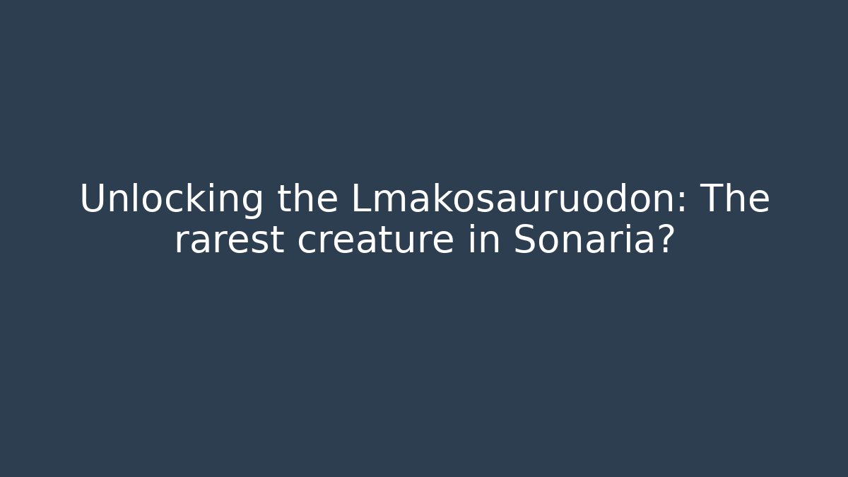 Unlocking the Lmakosauruodon: The rarest creature in Sonaria? - Critter Realm