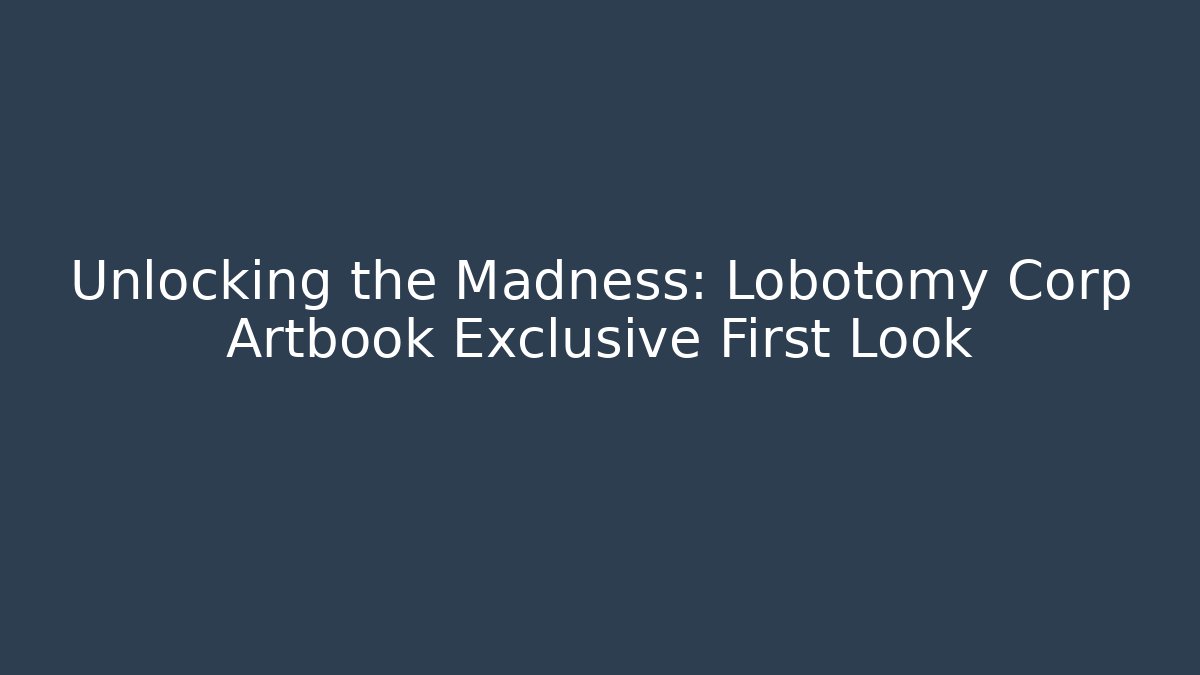 Unlocking the Madness: Lobotomy Corp Artbook Exclusive First Look
