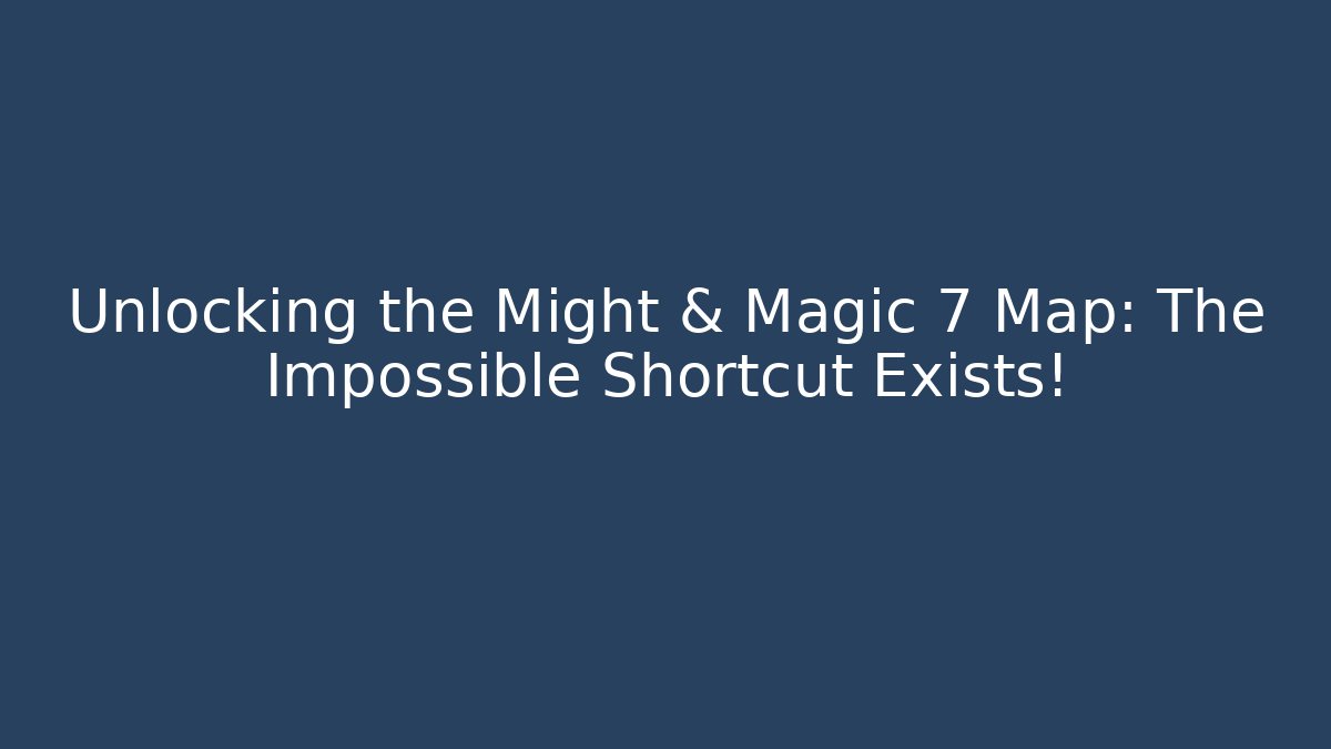 Unlocking the Might & Magic 7 Map: The Impossible Shortcut Exists! - Critter Realm