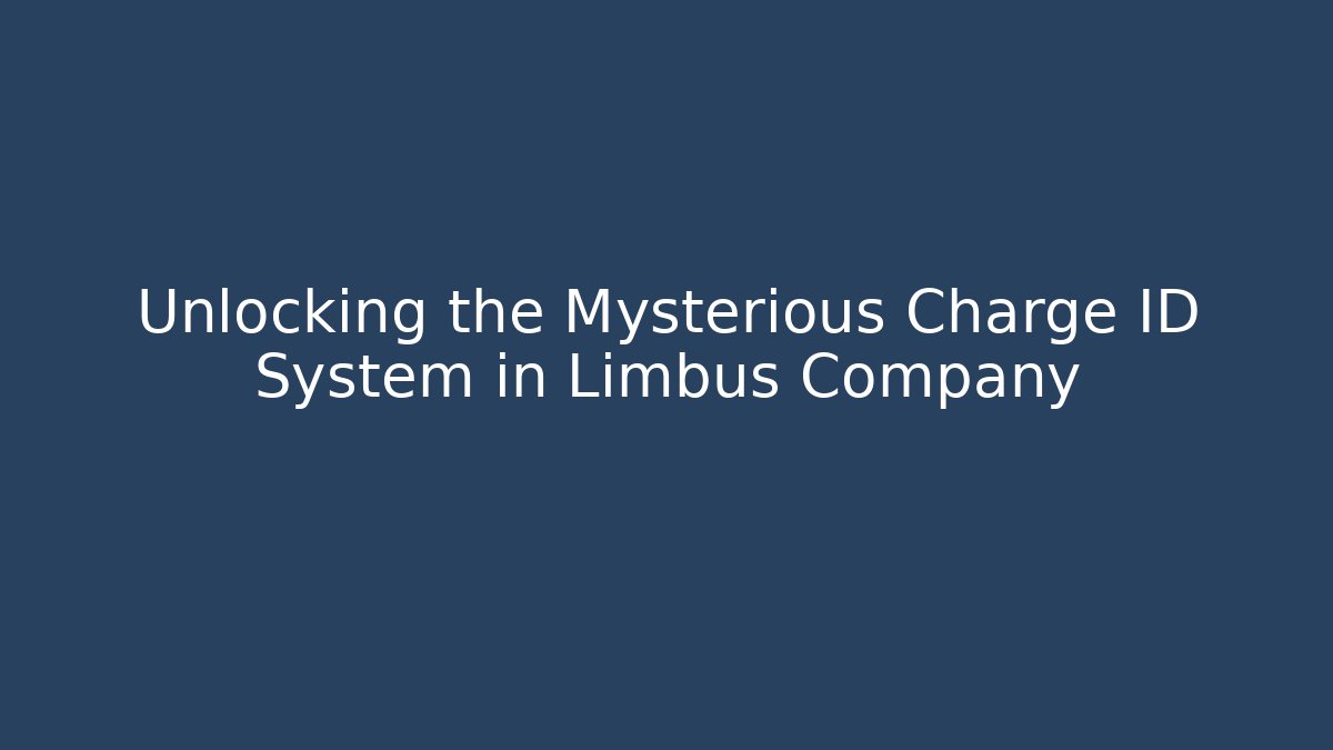 Unlocking the Mysterious Charge ID System in Limbus Company