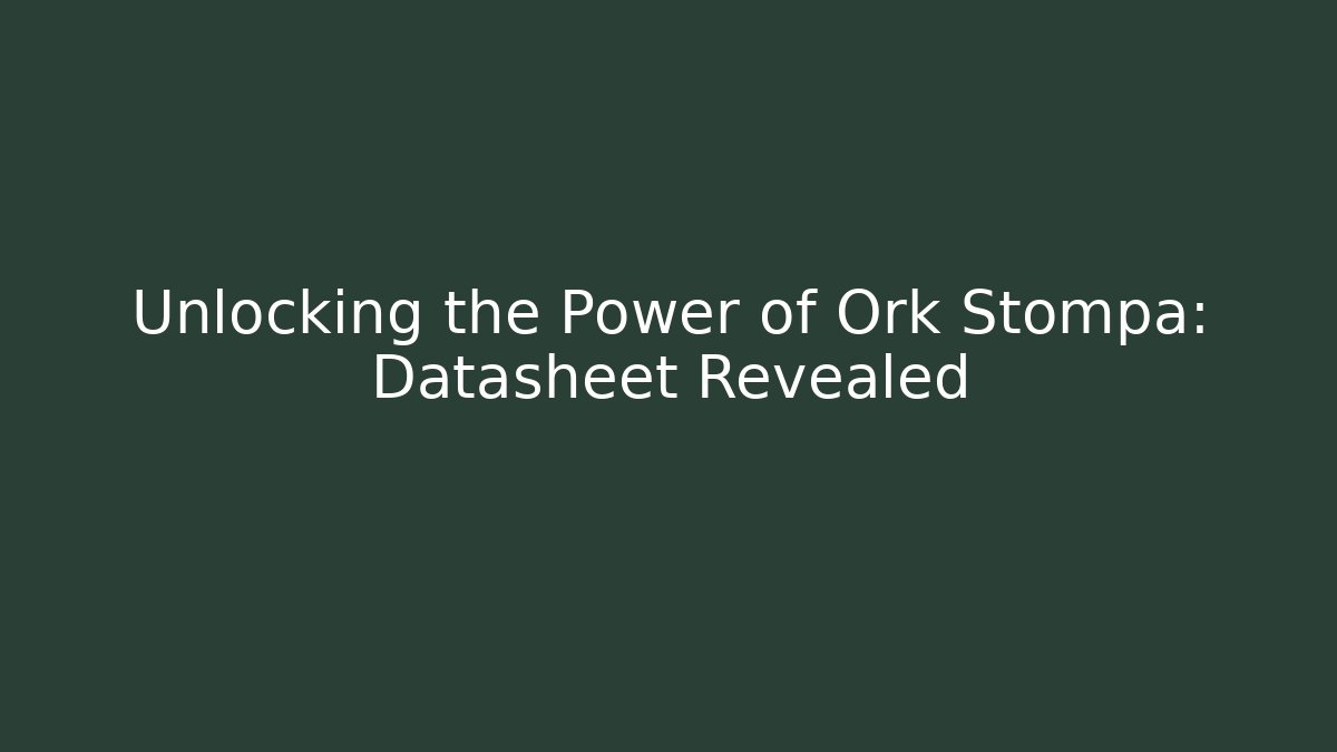 Unlocking the Power of Ork Stompa: Datasheet Revealed - Critter Realm