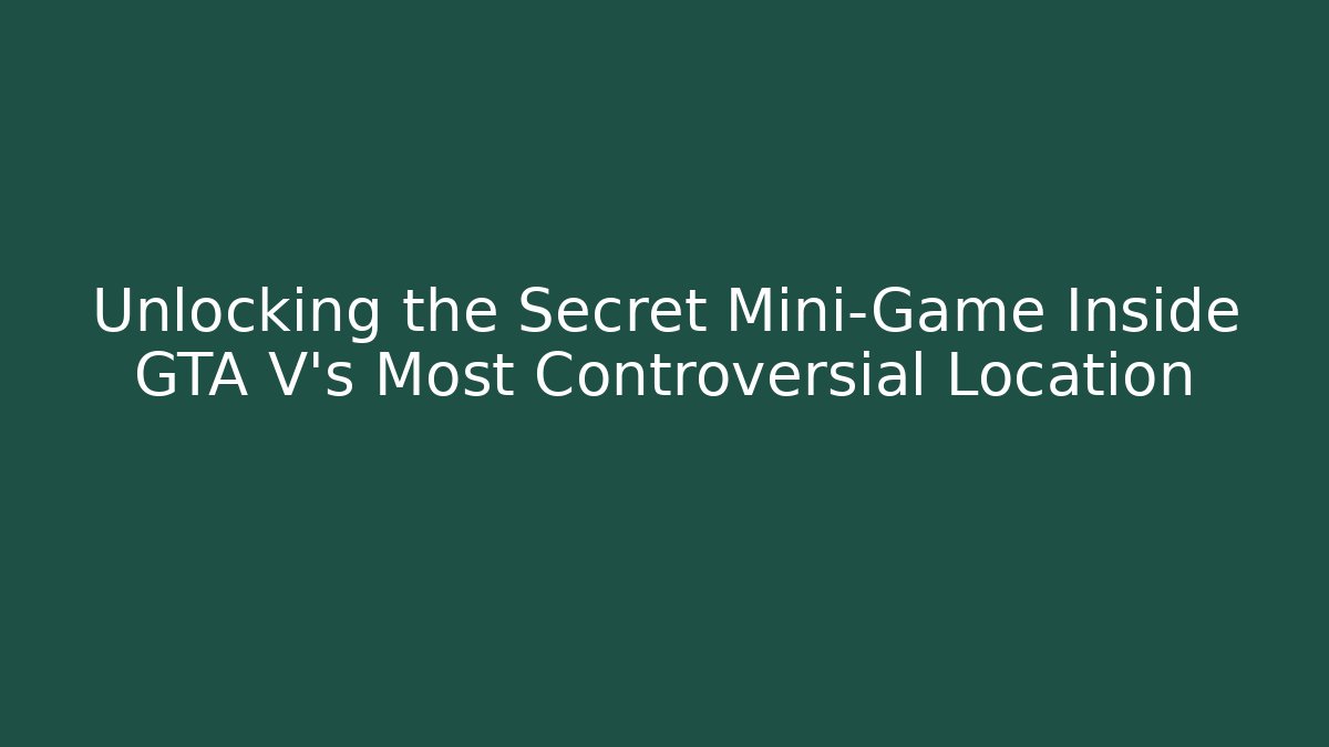 Unlocking the Secret Mini-Game Inside GTA V's Most Controversial Location