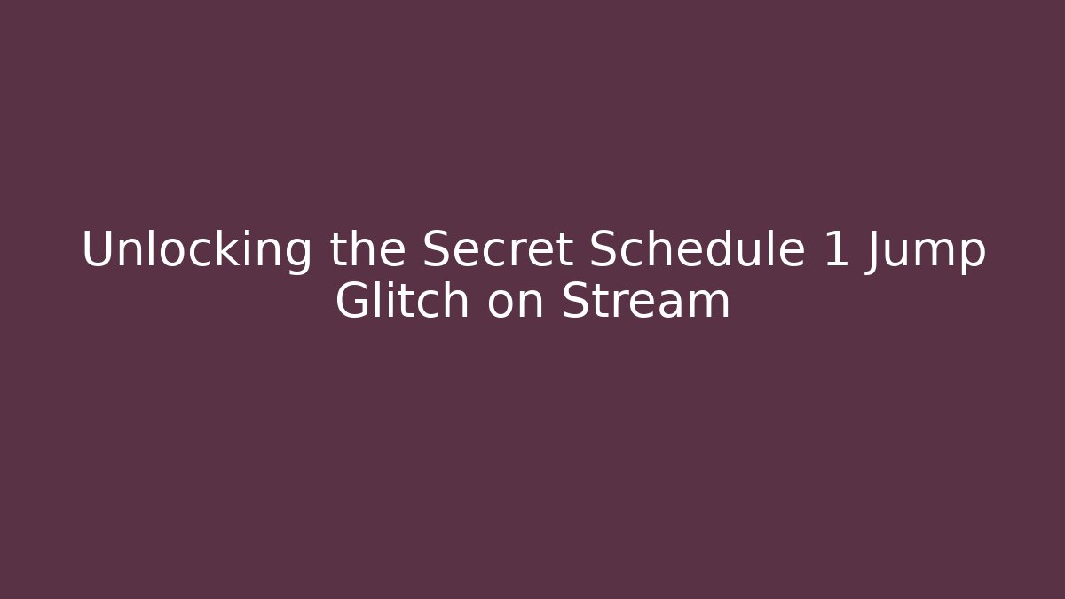Unlocking the Secret Schedule 1 Jump Glitch on Stream