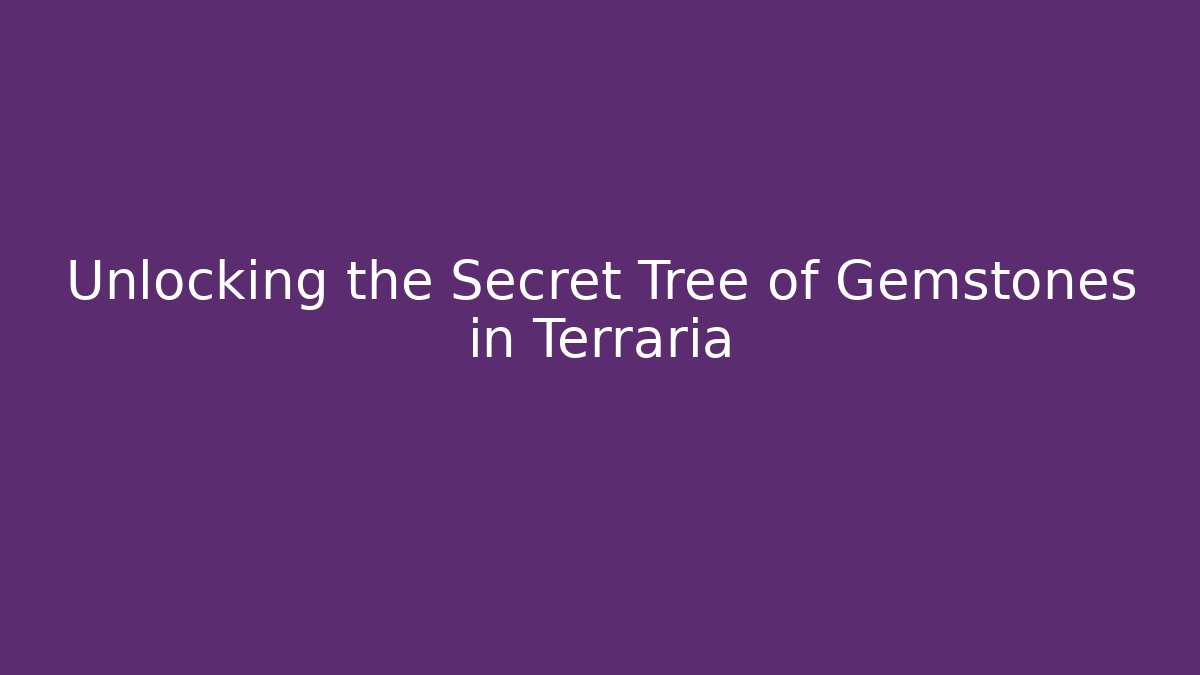 Unlocking the Secret Tree of Gemstones in Terraria - Critter Realm