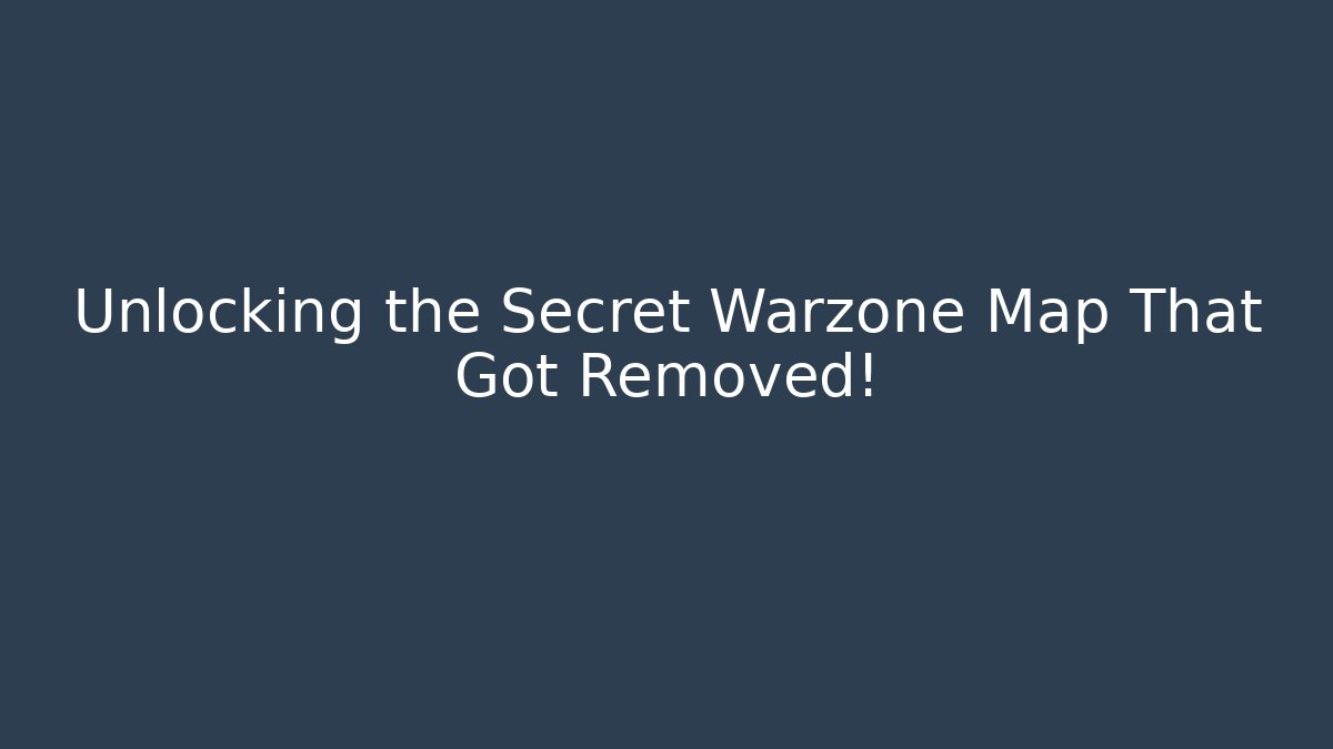 Unlocking the Secret Warzone Map That Got Removed!