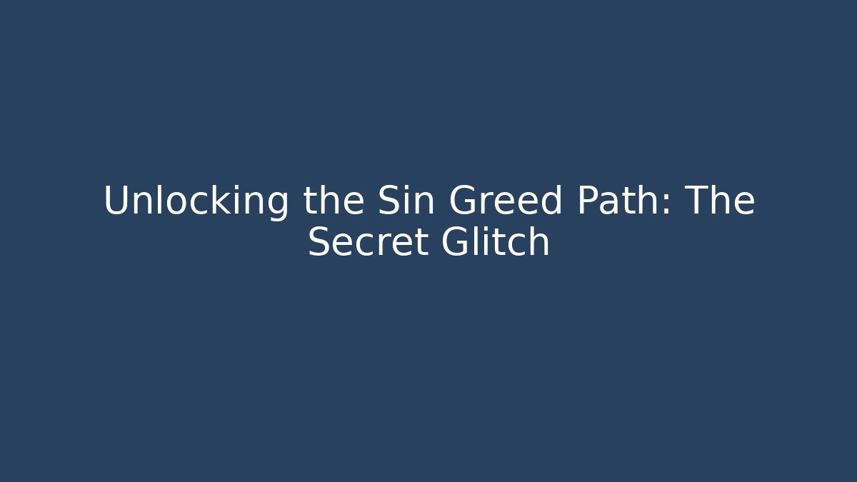 Unlocking the Sin Greed Path: The Secret Glitch - Critter Realm