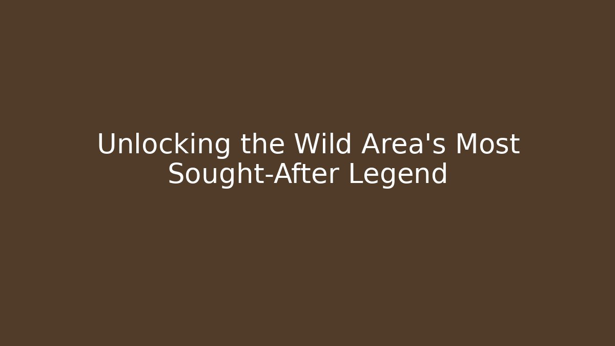 Unlocking the Wild Area’s Most Sought-After Legend