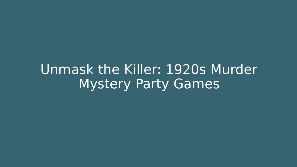 Unmask the Killer: 1920s Murder Mystery Party Games