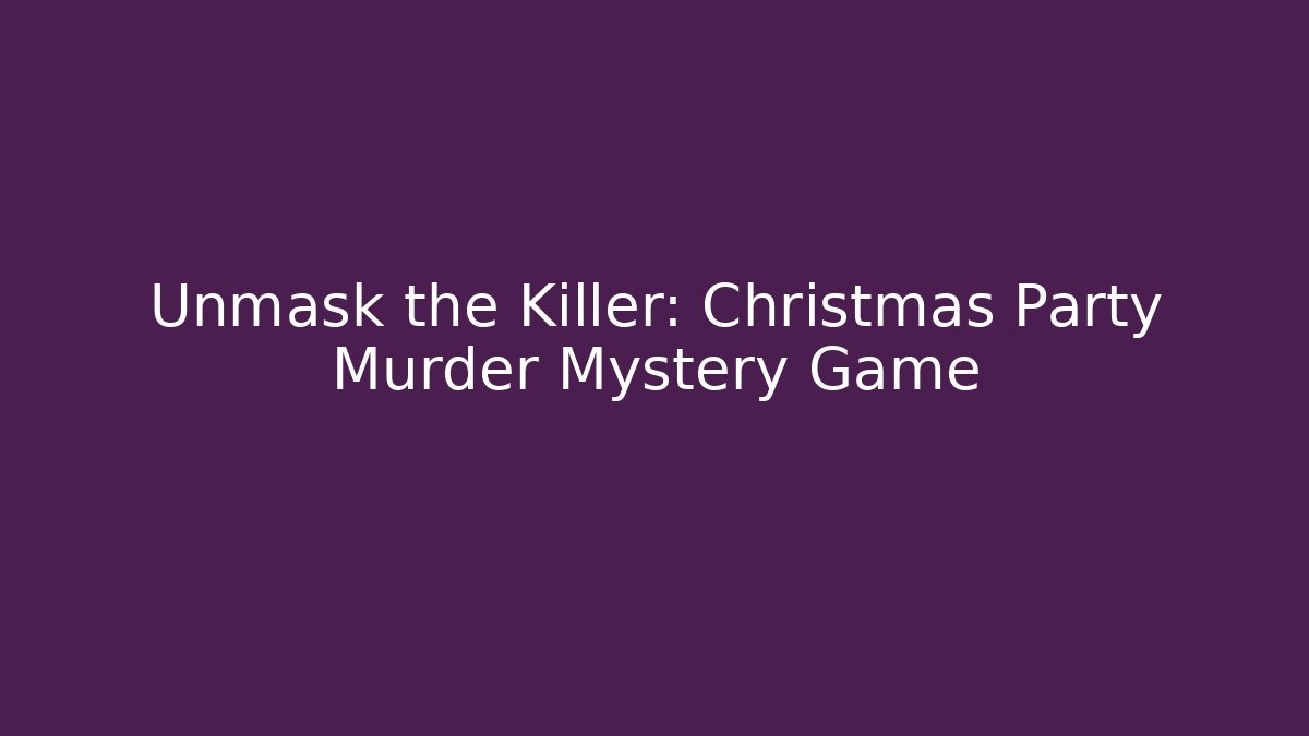 Unmask the Killer: Christmas Party Murder Mystery Game