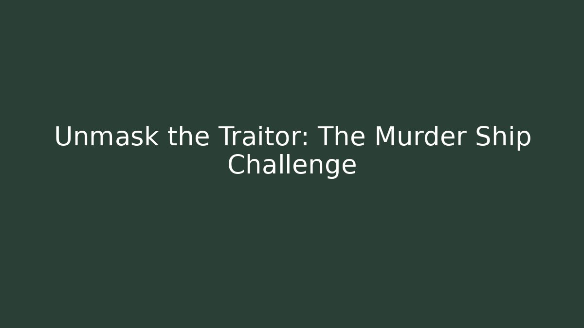 Unmask the Traitor: The Murder Ship Challenge - Critter Realm