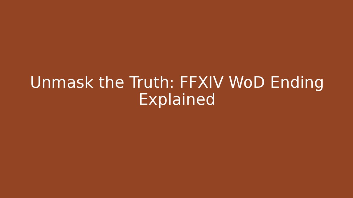 Unmask the Truth: FFXIV WoD Ending Explained - Critter Realm