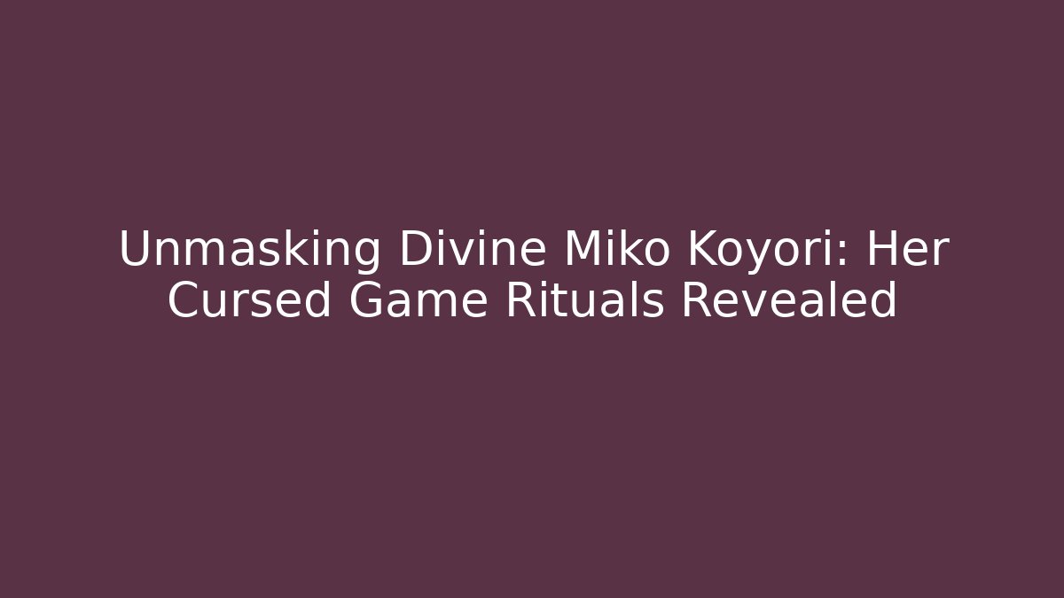 Unmasking Divine Miko Koyori: Her Cursed Game Rituals Revealed