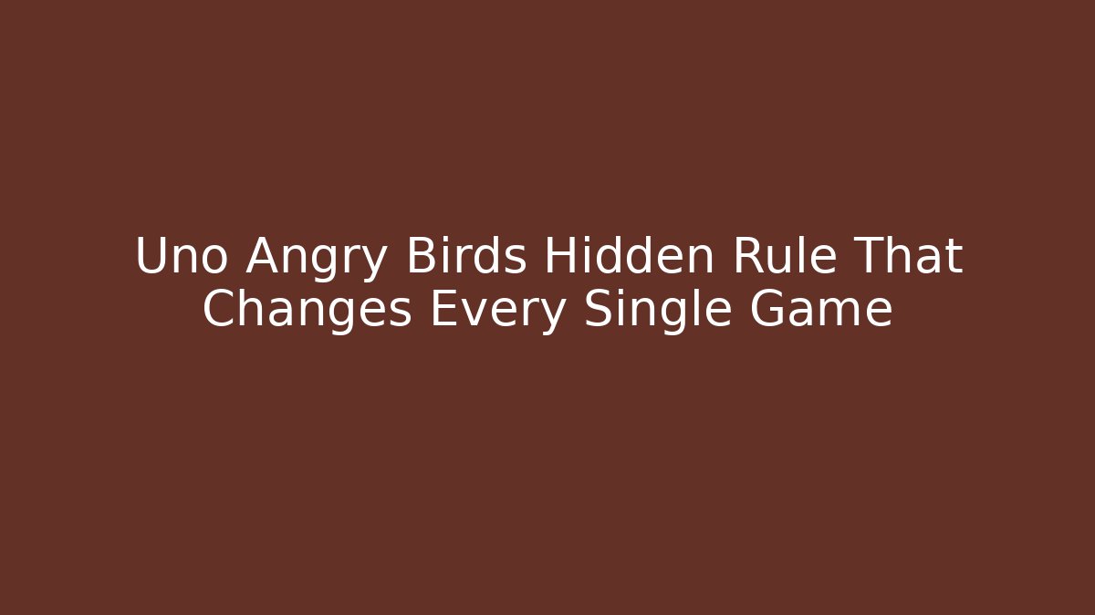 Uno Angry Birds Hidden Rule That Changes Every Single Game
